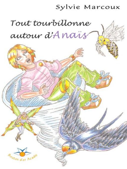 Title details for Tout tourbillonne autour d'Anaïs by Sylvie Marcoux - Available